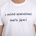 T-shirt homme manches courtes I NEED SOMEONE NAFS JAWI